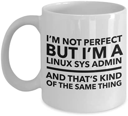 Linux-Sys-Admin-Tasse - Ich bin nicht perfekt, aber ich bin ein Linux-Sys-Admin und das ist irgendwie dasselbe - Geschenk für Linux-Systemadministrator