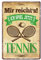 Blechschild für Tennis Spieler und Spielerinnen mit lustigen Spruch - Retro Deko Metallschild im Vintage Stil - Geschenk für Tennis Fans - lustiges Tennis Zubehör - 20x30cm
