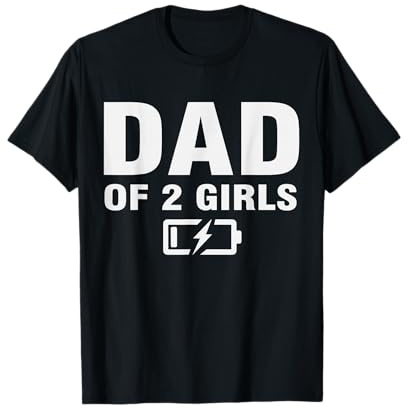 Dad of Two Girls Low Battery Second Time Daddy 2 Daughters T-Shirt
