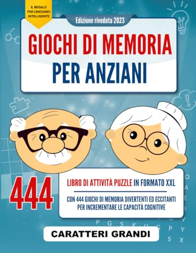 Giochi di Memoria per Anziani: Libro di Attività Puzzle in formato XXL a Caratteri Grandi con 444 Giochi di Memoria Divertenti ed Eccitanti per ... [Il regalo per l'anziano intelligente]