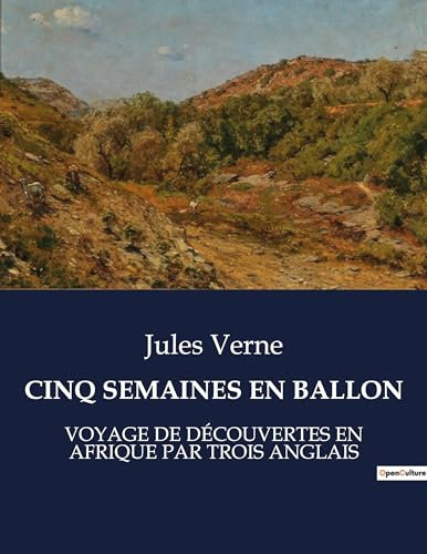 CINQ SEMAINES EN BALLON: VOYAGE DE DÉCOUVERTES EN AFRIQUE PAR TROIS ANGLAIS