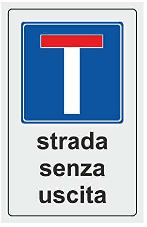 CARTELLO SEGNALETICO - Strada Senza Uscita - Con Adesivo in Vinile e Pannello in Forex (Adesivo)