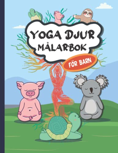 Yoga Djur Målarbok För Barn: Coola djur (enhörningar, koalor, sengångare, grisar och mer) som gör yoga målarbok för barn i åldrarna 4-8 att varva ner från dagen