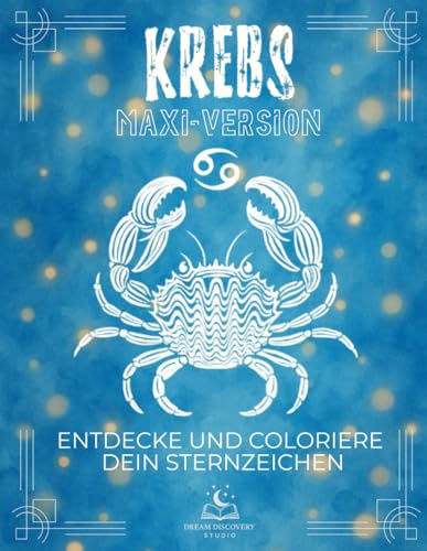 Sternzeichen-Kollektion – Krebs-Malbuch mit Erklärungen: Entdecke die Besonderheiten deines Sternzeichens anhand von zwölf symbolischen Säulen: ... Pflanze, Musikinstrument und vieles mehr.