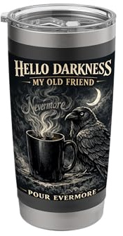 Gothic Raven Crow Hello Darkness Pour Evermore Coffee Lover Stainless Steel Insulated Tumbler