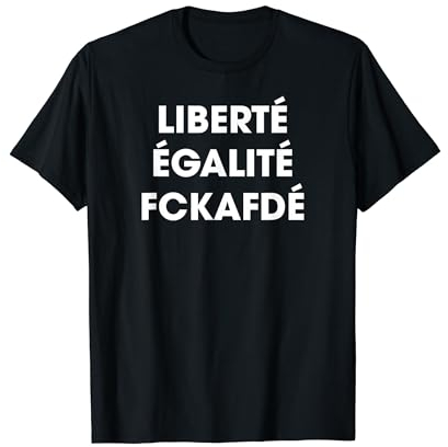 Liberté Egalité FCKAFDÉ - Politisches Statement T-Shirt