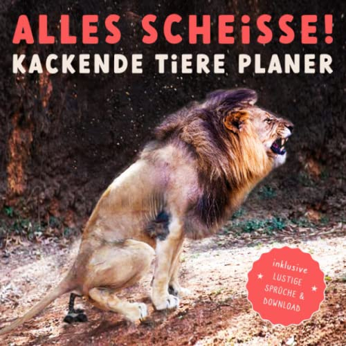 ALLES SCHEISSE! Kackende Tiere Planer: Das lustige Geschenk für Männer, Frauen, Freunde oder Kollegen zum Geburtstag oder Weihnachten - inkl. Sprüche & Bonus