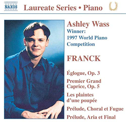 Cesar Franck: Eglogue Op. 3, Premier Grand Caprice Op. 5, Prelude, Choral & Fugue, Prelude, Aria et Final