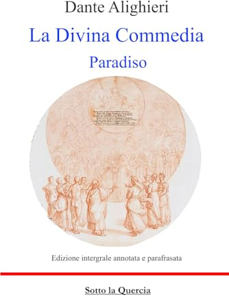 La Divina Commedia Paradiso - edizione con testo originale e parafrasi commentata di tutte le terzine: Annotata