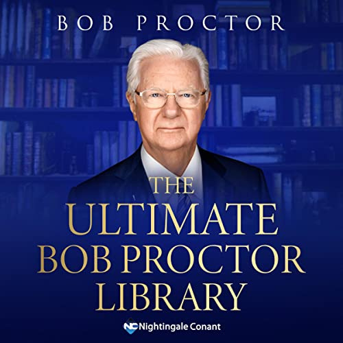 The Ultimate Bob Proctor Library: The Legendary Personal Development Philosopher, Speaker, and Teacher