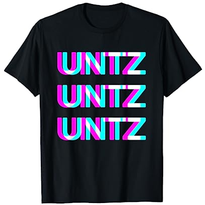 UNTZ UNTZ Techno Raver Goa Trance Festival Rave Disco T-Shirt