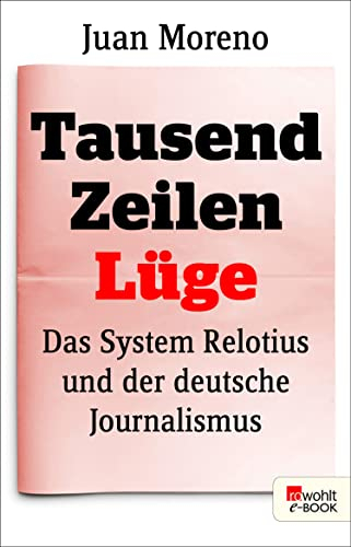 Tausend Zeilen Lüge: Das System Relotius und der deutsche Journalismus | Verfilmt als «Tausend Zeilen» unter der Regie von Bully Herbig, mit Elyas M'Barek und Jonas Nay in den Hauptrollen