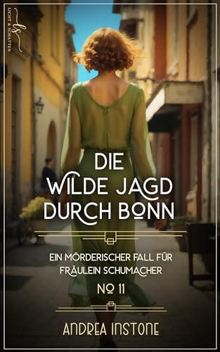Die wilde Jagd durch Bonn: Sommer 1929 (Ein mörderischer Fall für Fräulein Schumacher 11)