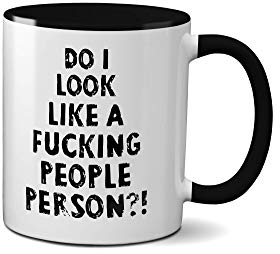 Do I Look Like A F***ing People Person Mug - Funny Joke Social Cup Novelty Gift Idea Tea Coffee Novelty Heavy Duty Handle Dino Coated Dishwasher/Microwave Safe Sublimation Ceramic (Black Handle)