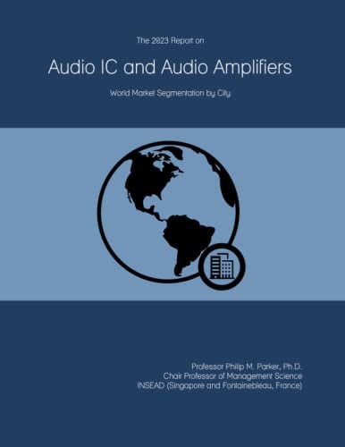 The 2023 Report on Audio IC and Audio Amplifiers: World Market Segmentation by City