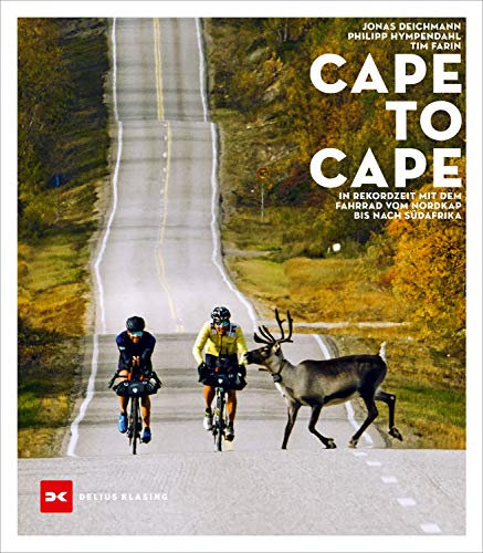 Cape to Cape: In Rekordzeit mit dem Fahrrad vom Nordkap bis nach Südafrika (Abenteuer & Fernweh)