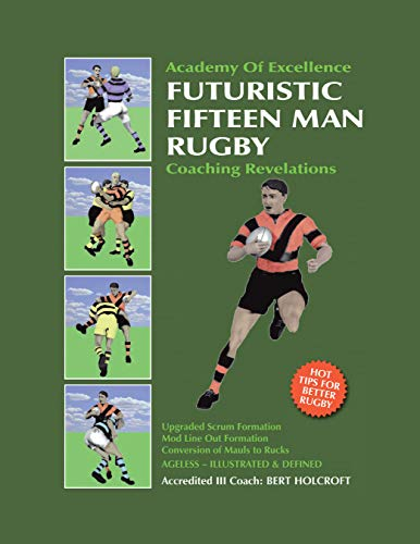 Book 1: Futuristic Fifteen Man Rugby Union: Academy of Excellence for Coaching Rugby Skills and Fitness Drills (English Edition)
