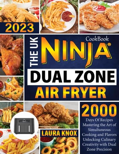 The Uk Ninja Dual Zone Air Fryer Cookbook: 2000 Days Of Recipes Mastering the Art of Simultaneous Cooking and Flavors Unlocking Culinary Creativity with Dual Zone Precision