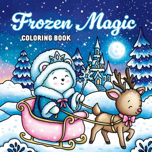 Frozen Magic Coloring Book: A Winter Fantasy Adventure with 41 Whimsical Illustrations for Kids and Adults