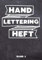 Handlettering Heft: Kalligraphie und Hand-Lettering Übungsheft mit 10 verschiedenen Alphabeten - Übungsbuch und Vorlagenbuch für Anfänger Band 3 von 4