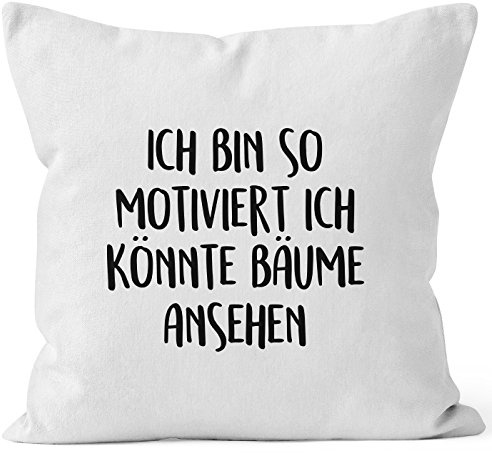 MoonWorks Kissenbezug Spruch lustig Ich Bin so motiviert ich könnte Bäume ansehen 40x40 Baumwolle Weiss 40cm x 40cm
