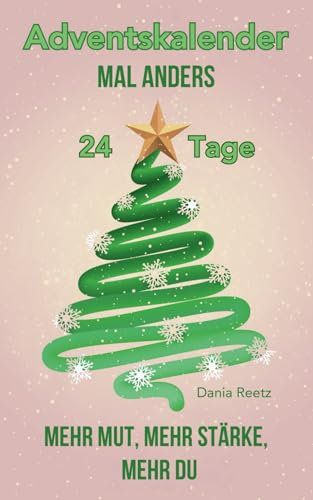 Adventskalender mal anders: 24 Tage voller Mut, Wachstum und echter Herausforderungen!