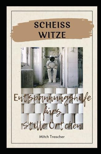Scheiss Witze: Entspannungshilfe fürs Stille Örtchen