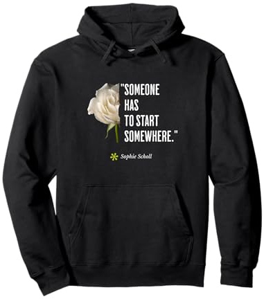 Sophie Scholl Citation White-Rose Opposition Anniversaire 9 mai Sweat à Capuche