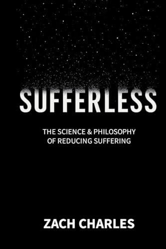 Sufferless: The Science & Philosophy of Reducing Suffering