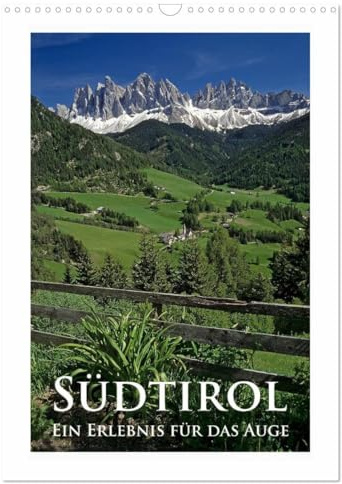 Südtirol - Ein Erlebnis für das Auge (Wandkalender 2026 DIN A3 hoch), CALVENDO Monatskalender: Südtirol, immer eine Reise wert. (CALVENDO Natur)