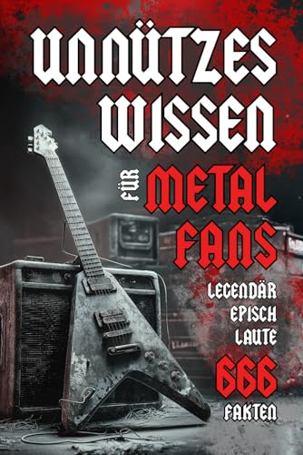 Unnützes Wissen für Metal Fans: Legendär, episch, laute fakten | Das perfekte Geschenk für Metalhead und Hardrocker