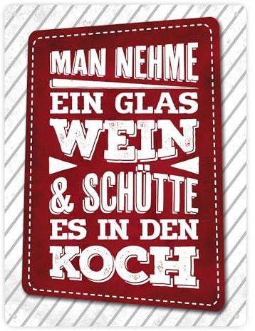 Man nehme ein Glas Wein und schütte es in den Koch Metallschild XXL