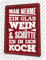 Man nehme ein Glas Wein und schütte es in den Koch Metallschild XXL