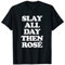 Slay All Day Then Rose T-Shirt Lustiger Spruch sarkastischer Wein T-Shirt