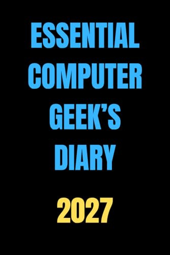Essential Computer Geek’s Diary 2027