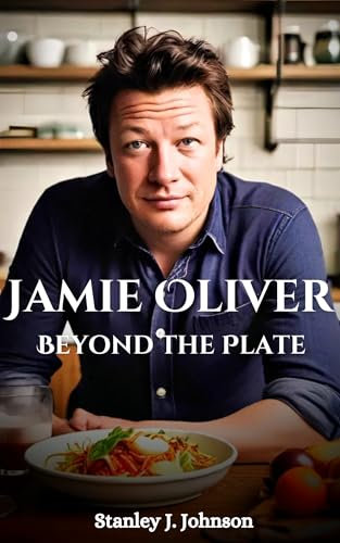 Jamie Oliver: Beyond the Plate (English Edition)