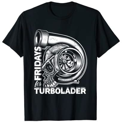 Fridays For Turbolader - Lustiges Tuning Auto Turbolader T-Shirt