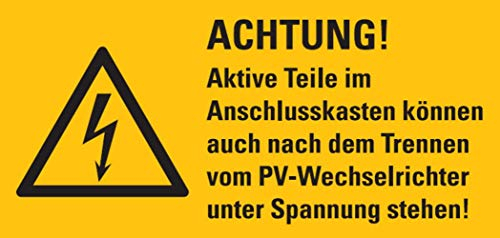Warnaufkleber Achtung! Aktive Teile im Anschlusskasten können auch nach dem Trennen vom PV-Wechselrichter unter Spannung Stehen! Schild Folie 37x74 / 52x105 / 74x148mm, signalgelb Made in Germany
