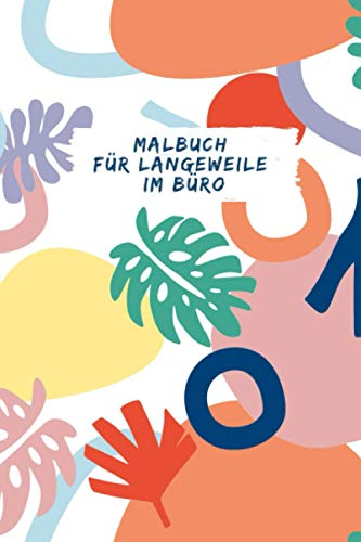 Malbuch für Langeweile im Büro: Kritzelheft für alle die sich im Büro langweilen
