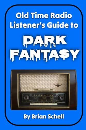 Old-Time Radio Listener's Guide to Dark Fantasy: 2 (OTR Listener's Guides)