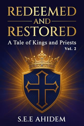 Redeemed and Restored: A Tale of Kings and Priests (Vol 2)