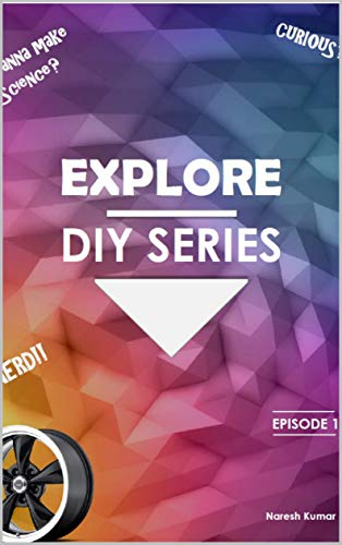 EXPLORE DIY Series - An interactive hands-on STEM projects (Rubber band powered Car Book 1)
