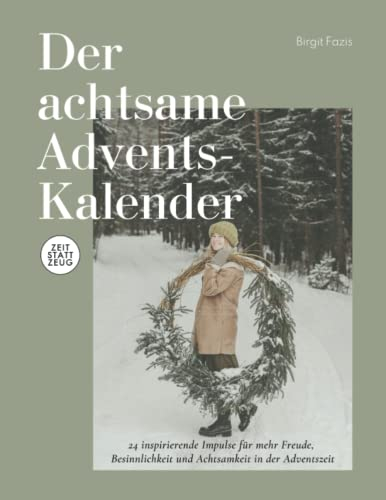 ZEIT STATT ZEUG Der achtsame Adventskalender: 24 Tage voller Freude, Besinnlichkeit und Selbstfürsorge