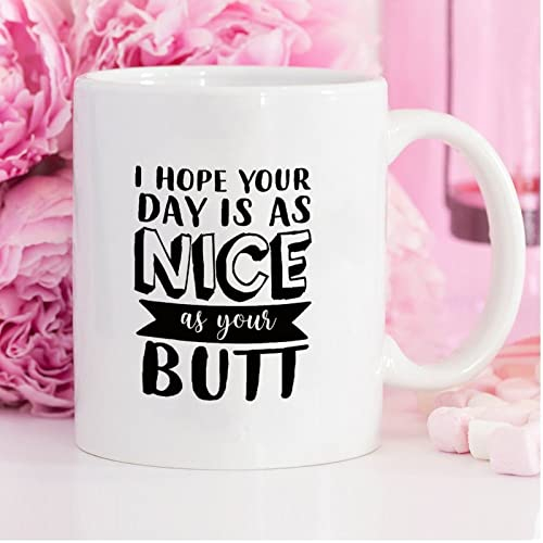 Lustige Kaffeetasse I Hope Your Day Is As Nice As Your Butt (2) Keramik Kaffeetasse 425 ml Teetasse Weiß Geschenk für Frauen Männer