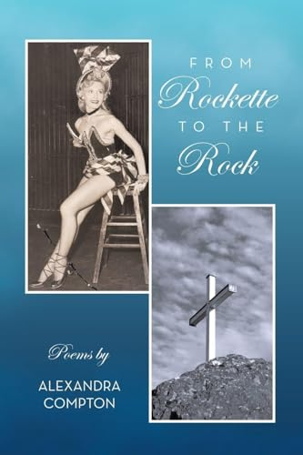 From Rockette to the Rock: Poems by Alexandra Compton