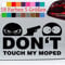 generisch Don't Touch My Moped Aufkleber Sticker JDM Motorra Nicht anfassen Funny S-XXL
