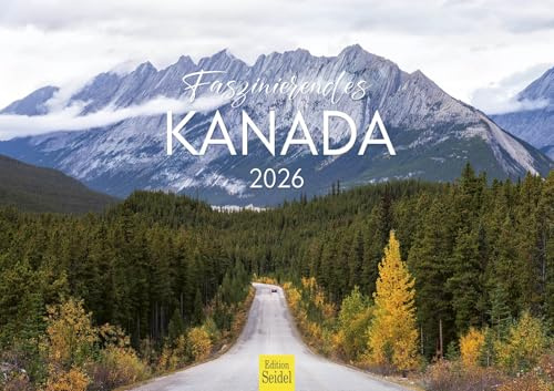 Edition Seidel Premium Kalender Faszinierendes Kanada 2026 Format DIN A3 Wandkalender Nordamerika Toronto Ottawa Ouébec Niagarafälle Rocky Mountains