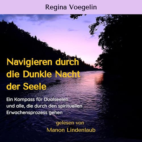 Navigieren durch die Dunkle Nacht der Seele: Ein Kompass für Dualseelen und alle, die durch den spirituellen Erwachensprozess gehen
