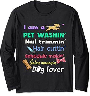 Dog Groomer Gift Shirt Pet Grooming Funny Pet Dog Lover Tee Long Sleeve T-Shirt