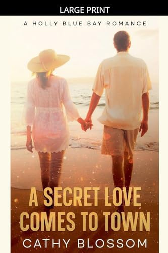 A Secret Love Comes To Town (A Holly Blue Bay Romance, Band 3)